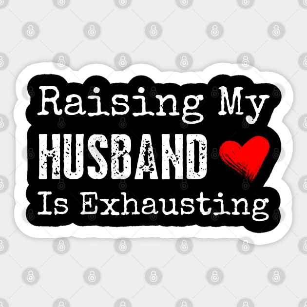 Raising My Husband is Exhausting Sticker by Noshiyn